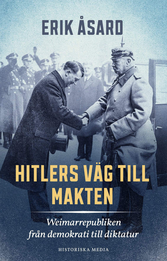 Åsard, Erik | Hitlers väg till makten : Weimarrepubliken från demokrati till diktatur