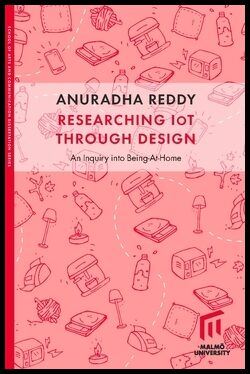 Reddy, Anuradha | Researching IoT through design : An inquiry into Being-at-home