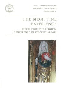 Gejrot, Claes| Åkestam, Mia| Andersson, Roger [red.] | The Birgittine experience : Papers from the Birgitta Conference i...