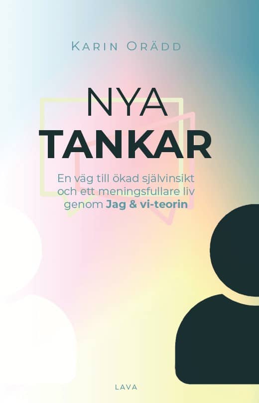 Orädd, Karin | Nya tankar : En väg till ökad självinsikt och ett meningsfullare liv genom Jag & vi-teorin