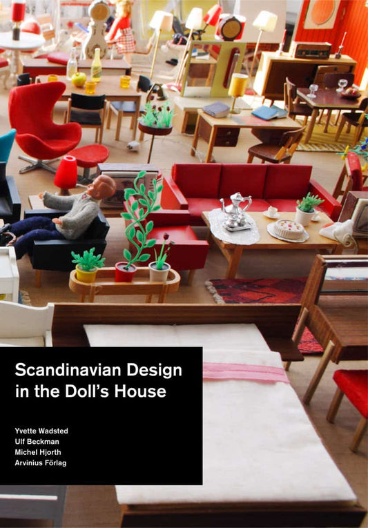 Wadsted, Yvette | Beckman, Ulf | Scandinavian design in the dolls' house 1950 : 2000