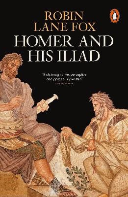 Lane Fox, Robin | Homer and His Iliad