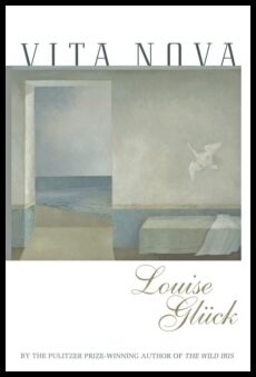 Glück, Louise | Vita Nova