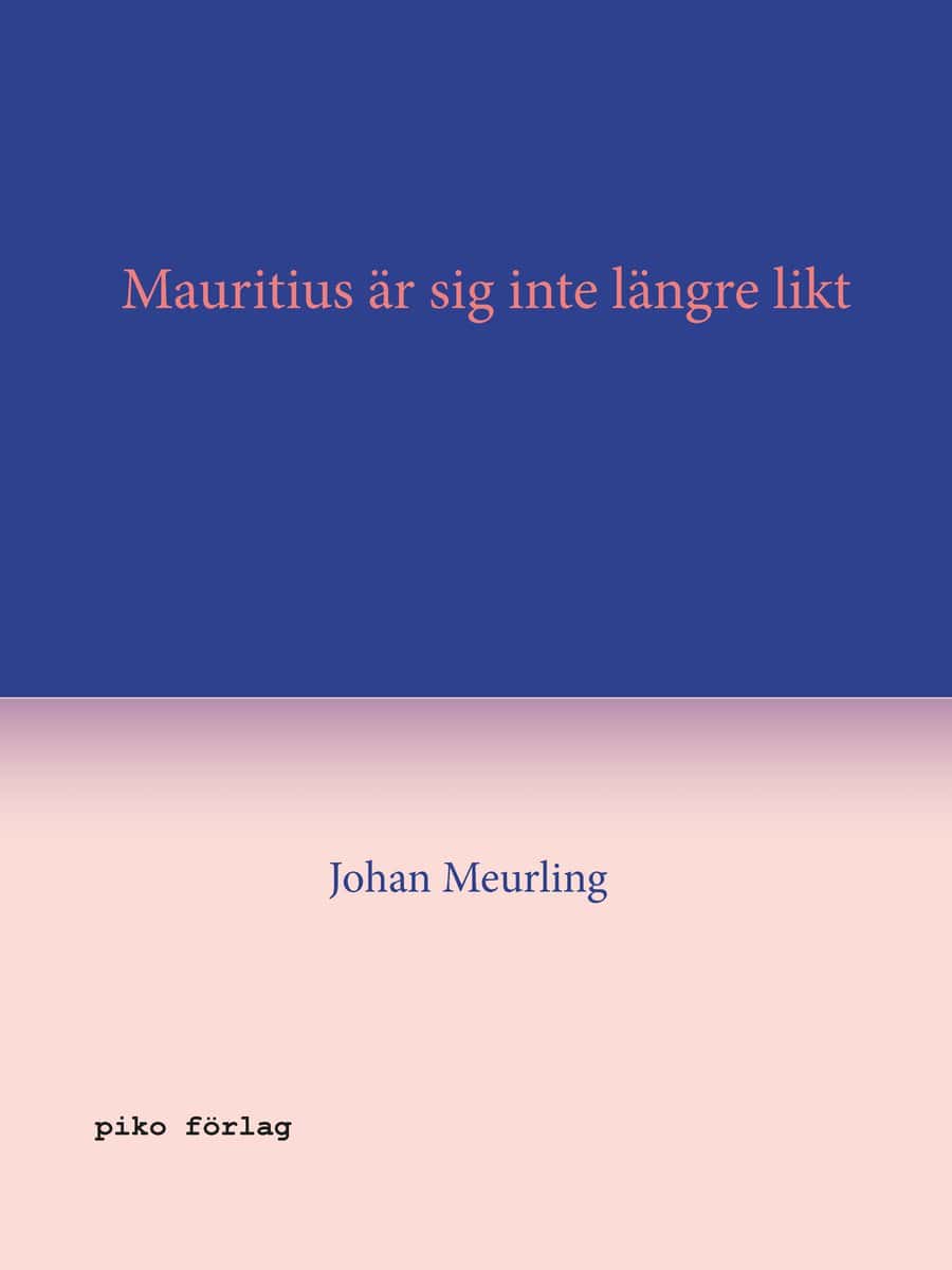 Meurling, Johan | Mauritius är sig inte längre likt