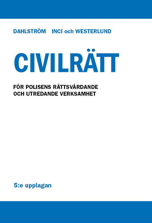 Dahlström, Mats | Inci, Leya | Westerlund, Gösta | Civilrätt : För polisens rättsvårdande och utredande verksamhet
