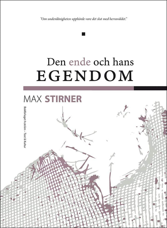 Stirner, Max | Den ende och hans egendom