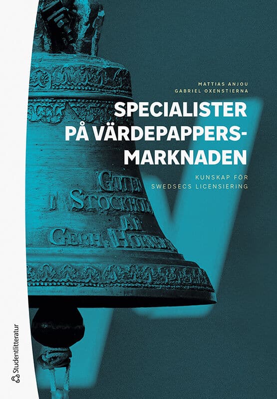 Anjou, Mattias | Oxenstierna, Gabriel | Specialister på värdepappersmarknaden : Kunskap för SwedSecs licensiering