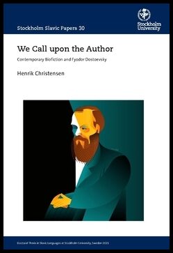 Christensen, Henrik | We call upon the author : Contemporary biofiction and Fyodor Dostoevsky