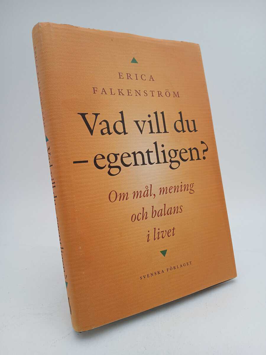 Falkenström, Erica | Vad vill du - egentligen? : Om mål, mening och balans i livet