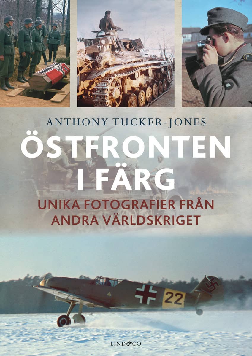 Tucker-Jones, Anthony | Spring, Ian Stewart | Östfronten i färg : Unika fotografier från andra världskriget