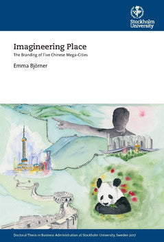 Björner, Emma | Imagineering place : The branding of five Chinese mega-cities