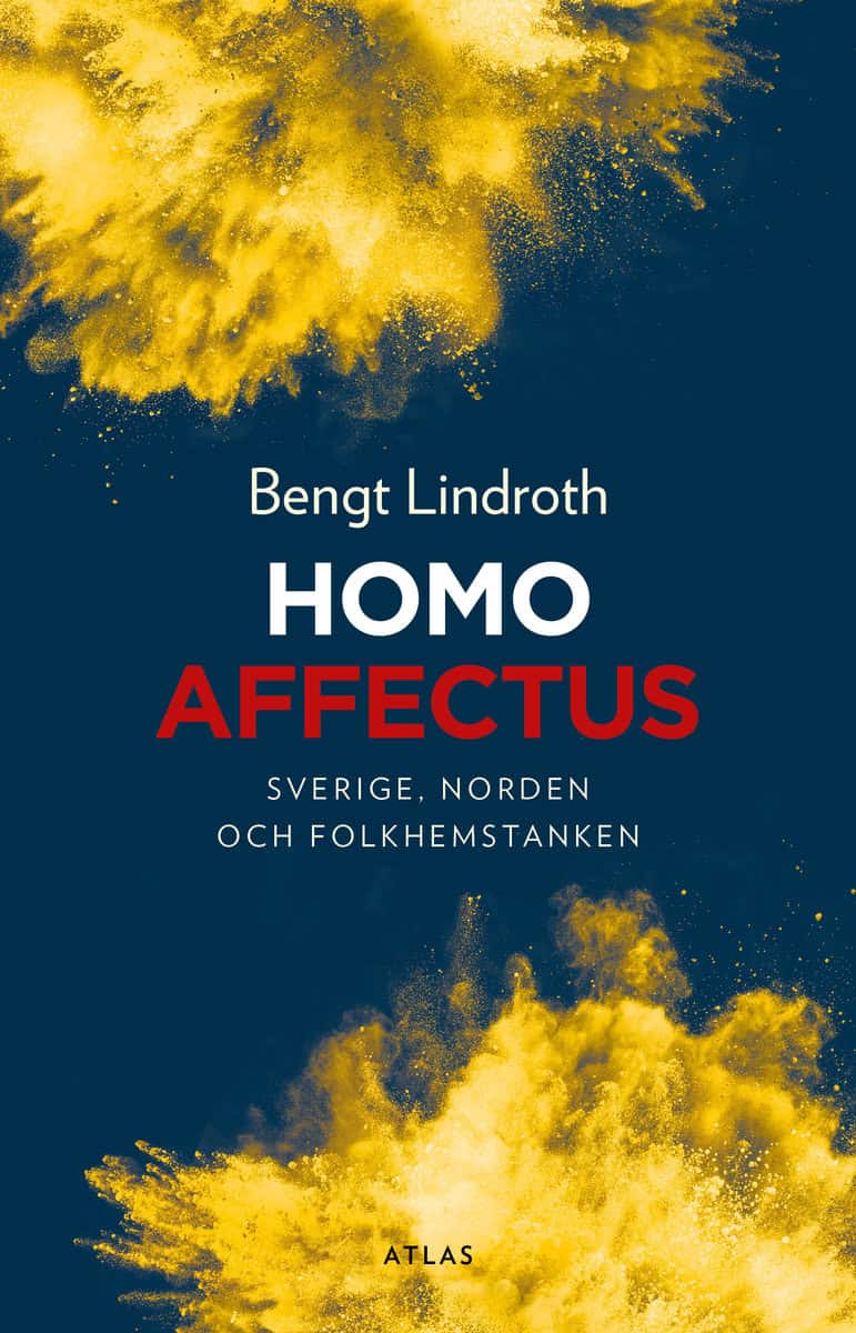 Lindroth, Bengt | Homo affectus : Sverige, Norden och folkhemstanken