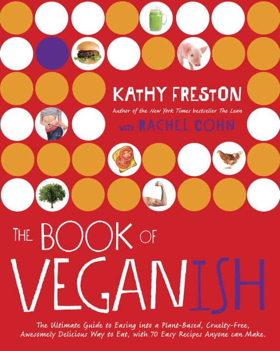 Freston, Kathy | Cohn, Rachel | The Book of Veganish