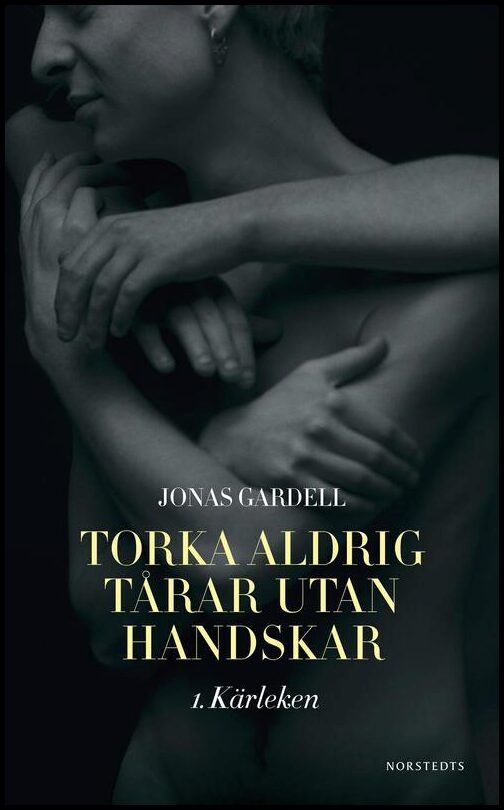 Gardell, Jonas | Torka aldrig tårar utan handskar. 1, Kärleken