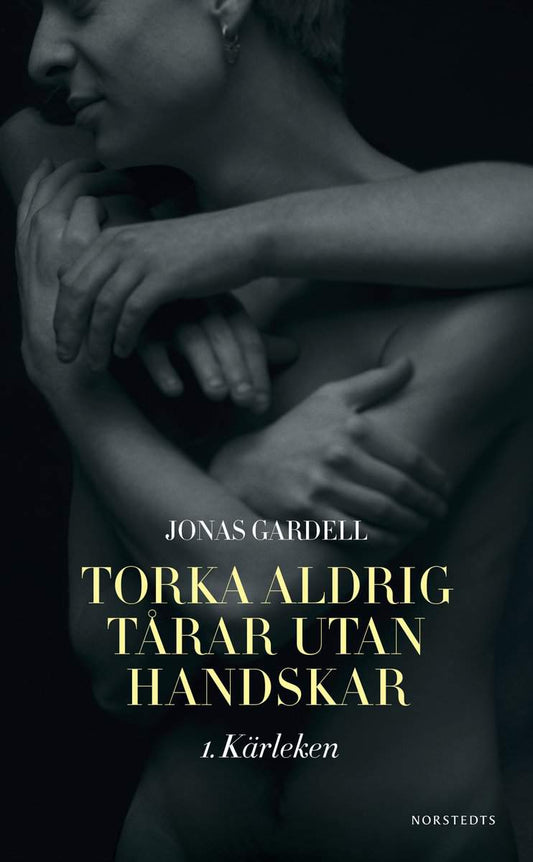 Gardell, Jonas | Torka aldrig tårar utan handskar. 1, Kärleken