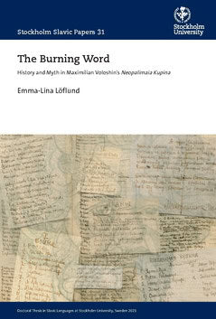 Löflund, Emma-Lina | The Burning Word : History and Myth in Maximilian Voloshin's Neopalimaia Kupina