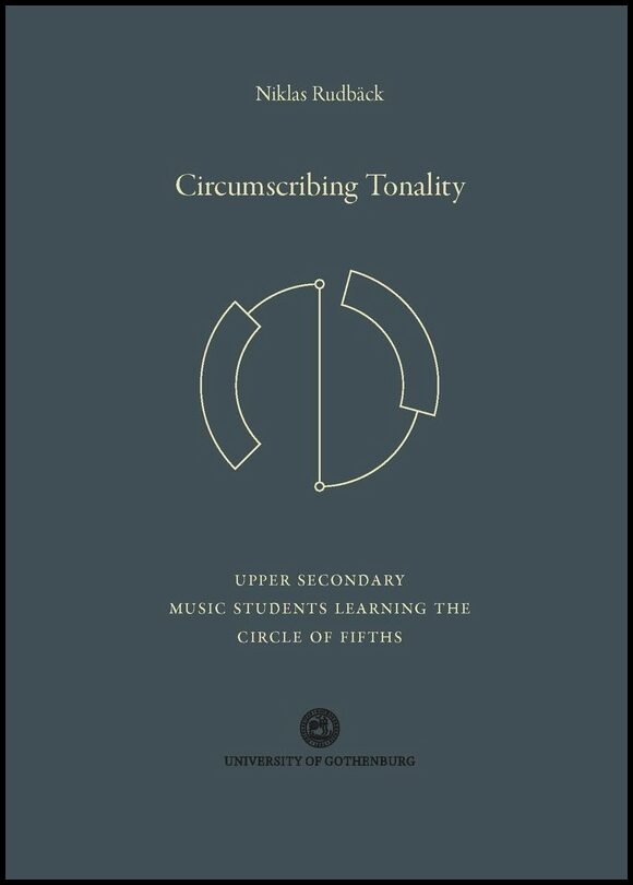 Rudbäck, Niklas | Circumscribing Tonality : Upper Secondary Music Students Learning the Circle of Fifths