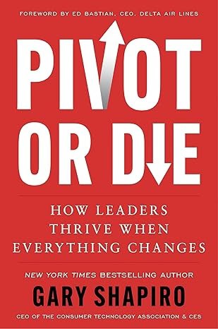 Shapiro, Gary | Pivot or Die