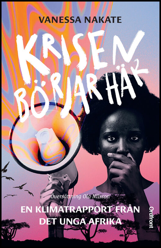 Nakate, Vanessa | Krisen börjar här : En klimatrapport från det unga Afrika