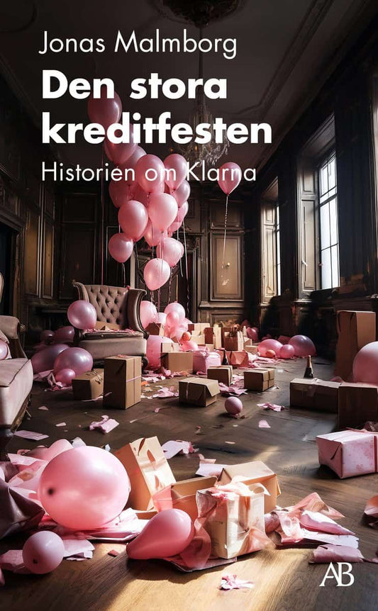 Malmborg, Jonas | Den stora kreditfesten : Historien om Klarna