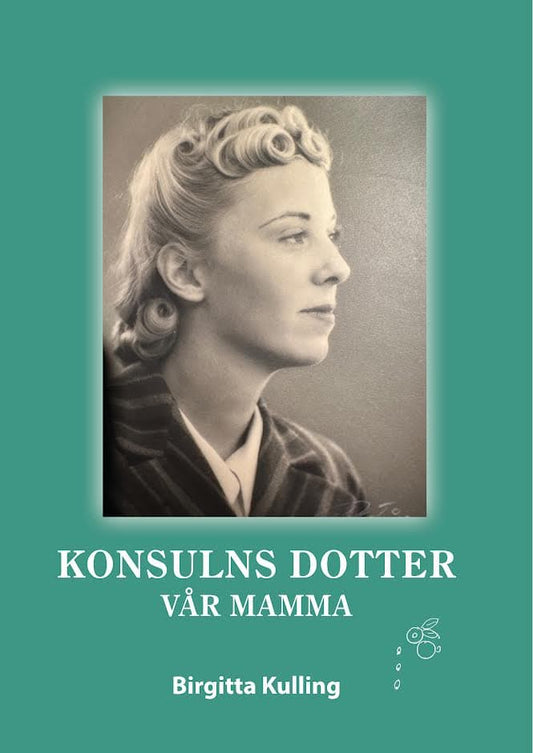 Kulling, Birgitta | Konsulns dotter : Vår mamma