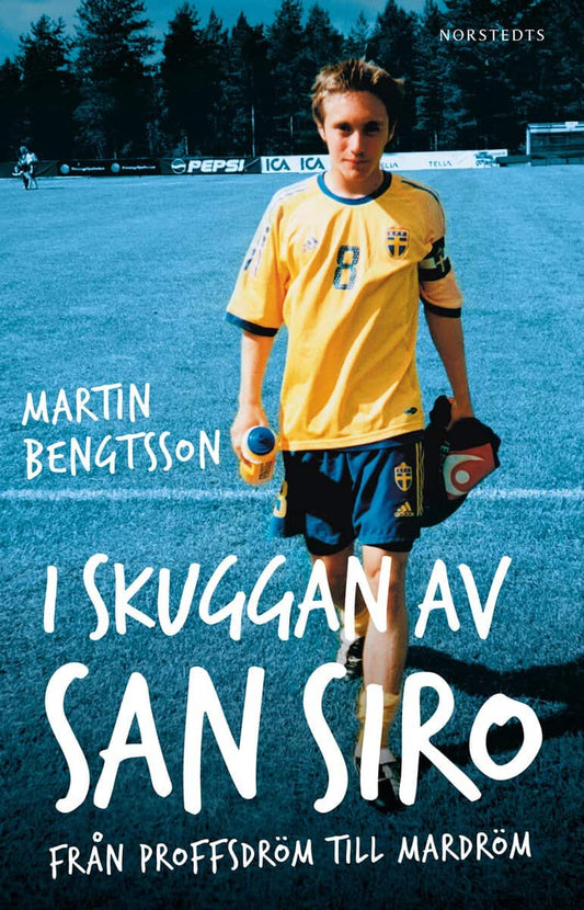 Bengtsson, Martin | I skuggan av San Siro : Från proffsdröm till mardröm