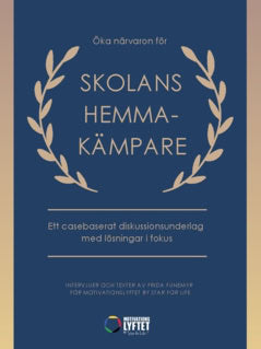 Funemyr, Frida | Öka närvaron för skolans hemmakämpare : Ett casebaserat diskussionsunderlag med lösningar i fokus