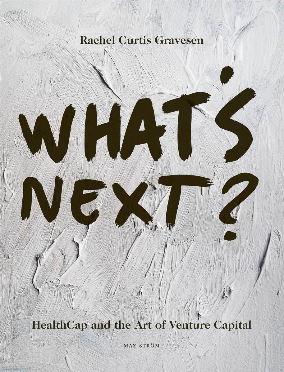 Curtis Gravesen, Rachel | What's next? : HealthCap and the Art of Venture Capital