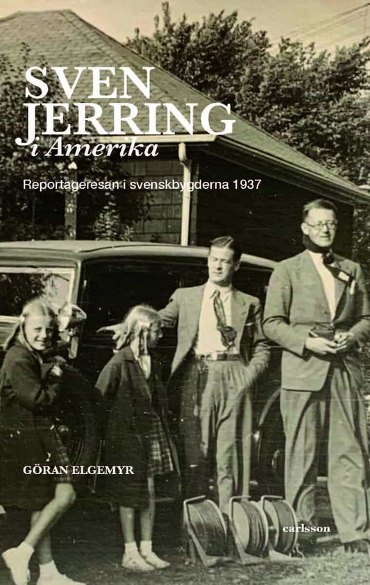 Elgemyr, Göran | Sven Jerring i Amerika : Reportageresan i svenskbygderna 1937