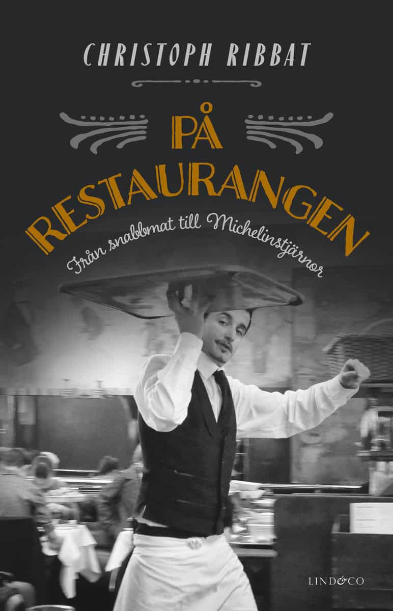 Ribbat, Christoph | På restaurangen : Från snabbmat till Michelinstjärnor