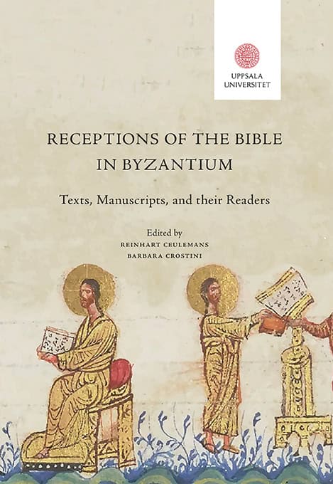 Ceulemans, Reinhart | Crostini, Barbara [red.] | Receptions of the Bible in Byzantium : Texts, Manuscripts, and their Re...