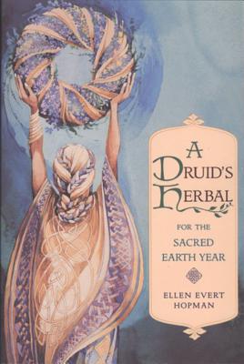 Ellen Evert Hopman | Druid's Herbal For The Sacred Earth Year