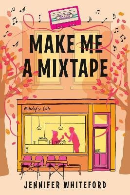 Whiteford, Jennifer | Make Me a Mixtape
