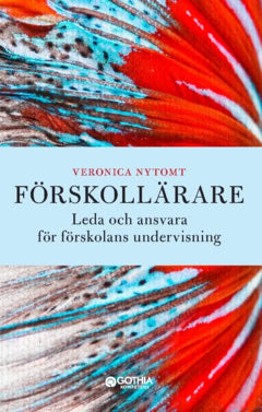Nytomt, Veronica | Förskollärare : Leda och ansvara för förskolans undervisning
