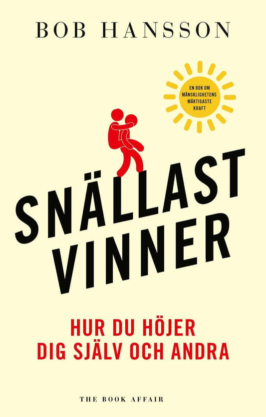 Hansson, Bob | Snällast vinner : Hur du höjer dig själv och andra