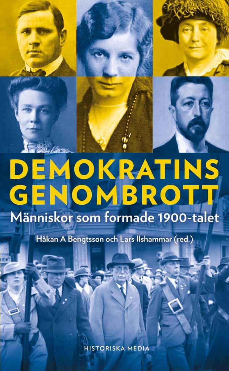 Bengtsson, Håkan A. | Ilshammar, Lars [red.] | Demokratins genombrott : Människor som formade 1900-talet