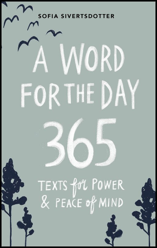 Sivertsdotter, Sofia | A word for the day : 365 texts for power & peace of mind