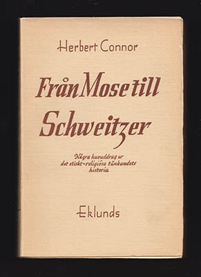 Connor, Herbert | Från Mose till Schweitzer : Några huvuddrag ur det etisk-religiösa tänkandets historia