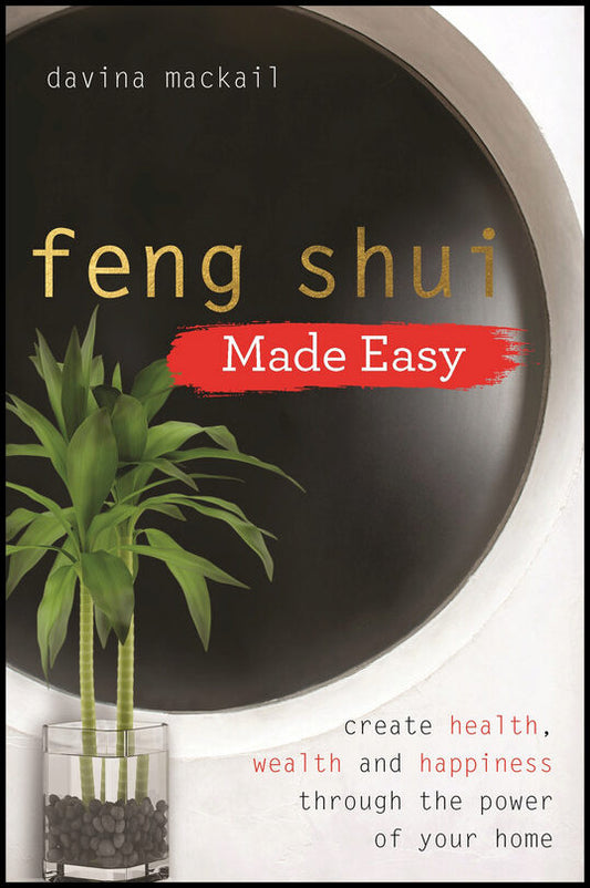 Mackail, . Davina | Feng shui made easy : Create health, wealth and happiness through the power