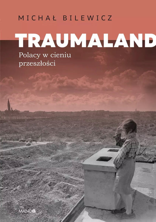 Bilewicz, Michal | Traumaland. Polacy w cieniu przeszłości
