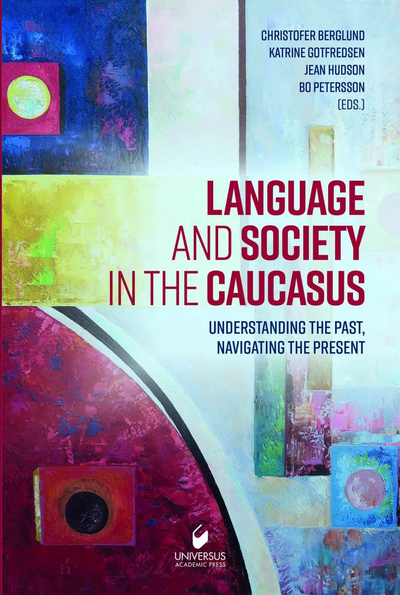 Berglund, Christofer | Gotfredsen, Katrine | Hudson, Jean | Petersson, Bo [red.] | Language and society in the caucasus ...