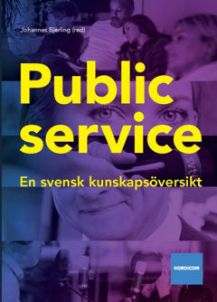 Johansson, Bengt | Andersson, Ulrika | et al | Public service : En svensk kunskapsöversikt