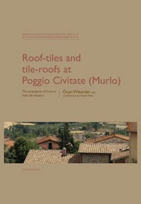 Wikander, Örjan | Roof-tiles and Tile-roofs at Poggio Civitate (Murlo)