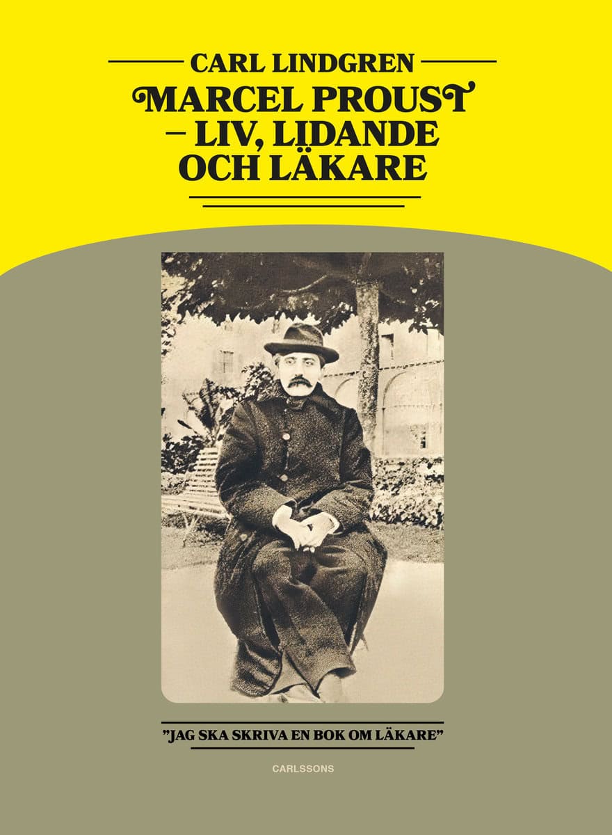 Lindgren, Carl | Marcel Proust : Livet, lidandet och läkarna