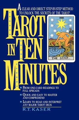 Kaser RT | Tarot In Ten Minutes : A Step-By-Step Method To Unlocking The