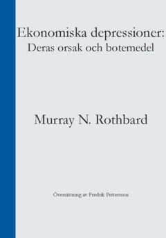 Rothbard, Murray N. | Ekonomiska depressioner : Deras orsak och botemedel