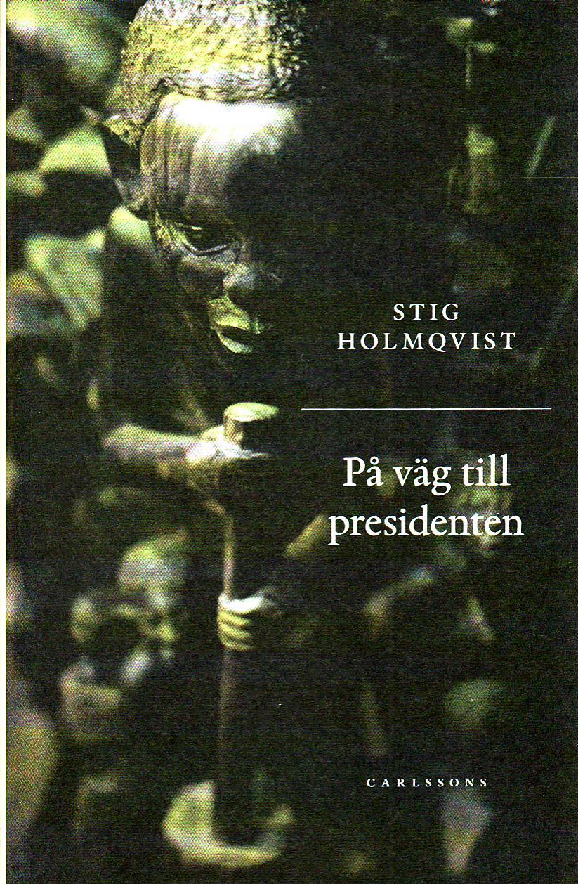 Holmqvist, Stig | På väg till presidenten