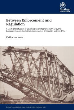 Voss, Katharina | Between enforcement and regulation : A study of the system of case resolution mechanisms used by the E...