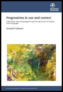 Vafaeian, Ghazaleh | Progressives in use and contact : A descriptive, areal and typological study with special focus on ...