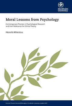 Ahlenius, Henrik | Moral Lessons from psychology : Contemporary themes in psychological research and their relevance for...
